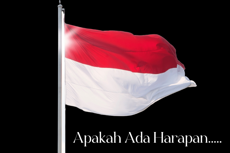 "INDONESIA : Apakah Ada Harapan"